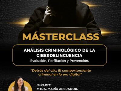 Masterclass Especial “Análisis criminológico de la Ciberdelincuencia: evolución, perfilación y prevención”